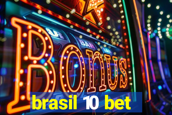 brasil 10 bet